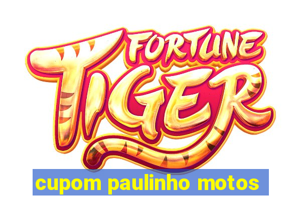 cupom paulinho motos